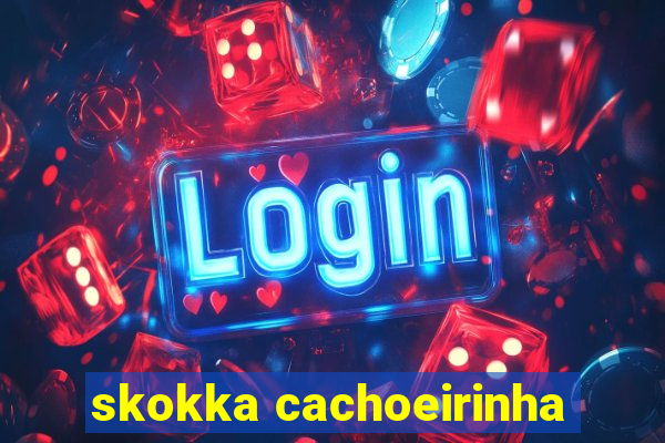 skokka cachoeirinha